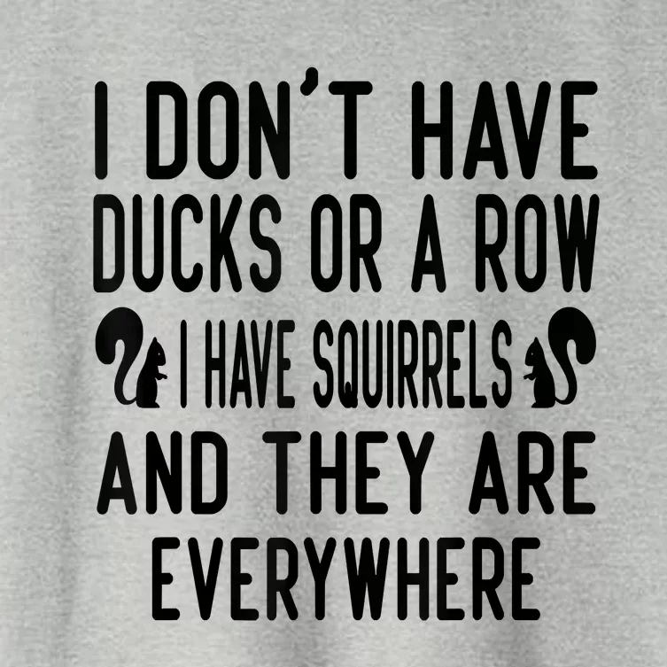 Funny Dont Have Ducks Or A Row I Have Squirrels Everywhere Women's Crop Top Tee