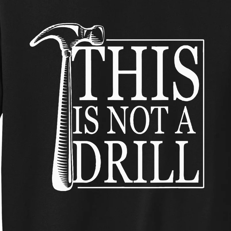 Fathers Day Humor Joy This Is Not A Drill Sweatshirt