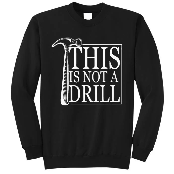 Fathers Day Humor Joy This Is Not A Drill Sweatshirt