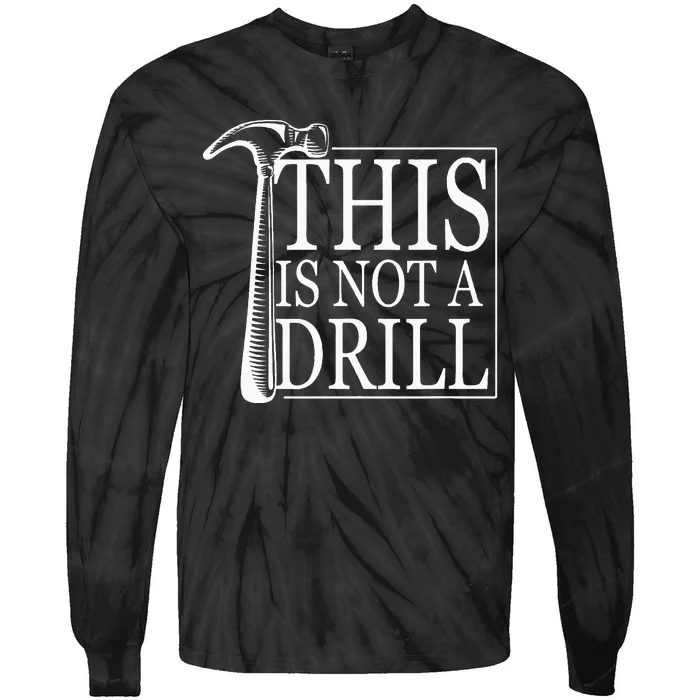 Fathers Day Humor Joy This Is Not A Drill Tie-Dye Long Sleeve Shirt