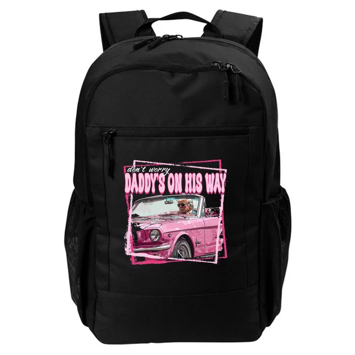 Funny DaddyS Home Trump Pink 2024 DaddyS On His Way Daily Commute Backpack