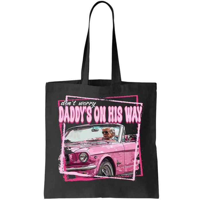 Funny DaddyS Home Trump Pink 2024 DaddyS On His Way Tote Bag