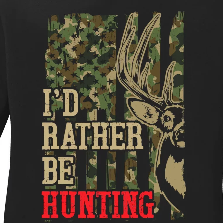 Funny Dad Huntingshirt ID Rather Be Hunting Hunter Deer Ladies Long Sleeve Shirt