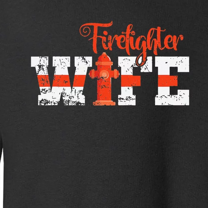 Fire Department Hydrant Firefighter Wife Toddler Sweatshirt