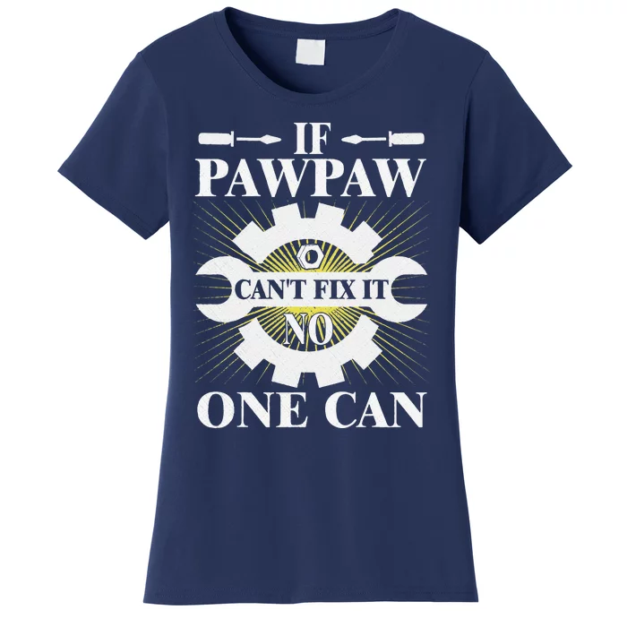 Father Day If Pawpaw Cant Fix It No One Can Women's T-Shirt