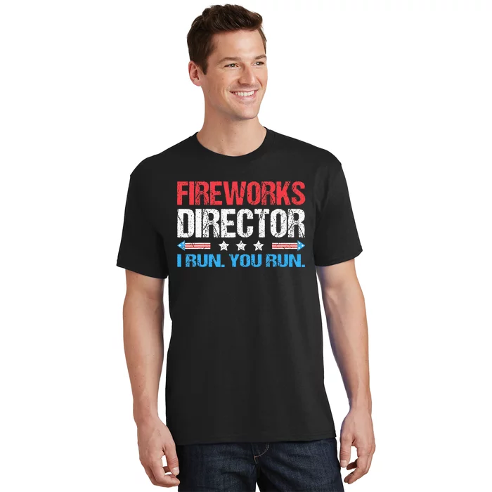 Fireworks Director I Run You Run Funny 4th Of July T-Shirt