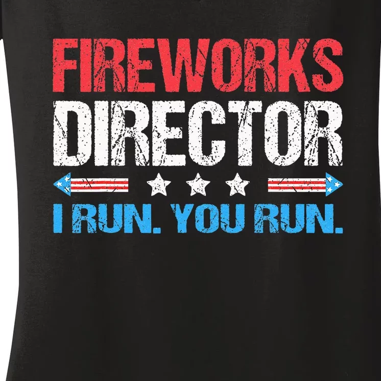 Fireworks Director I Run You Run Funny 4th Of July Women's V-Neck T-Shirt