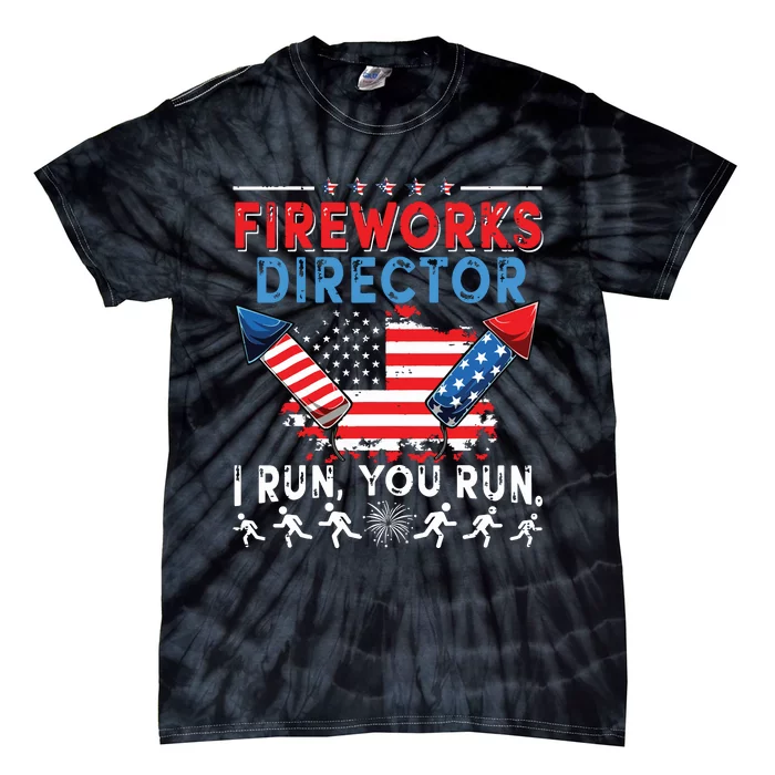 Fireworks Director I Run You Run 4th Of July Independence Tie-Dye T-Shirt