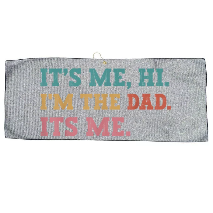 Fathers Day Its Me Hi Im The Dad Its Me Funny Father Large Microfiber Waffle Golf Towel