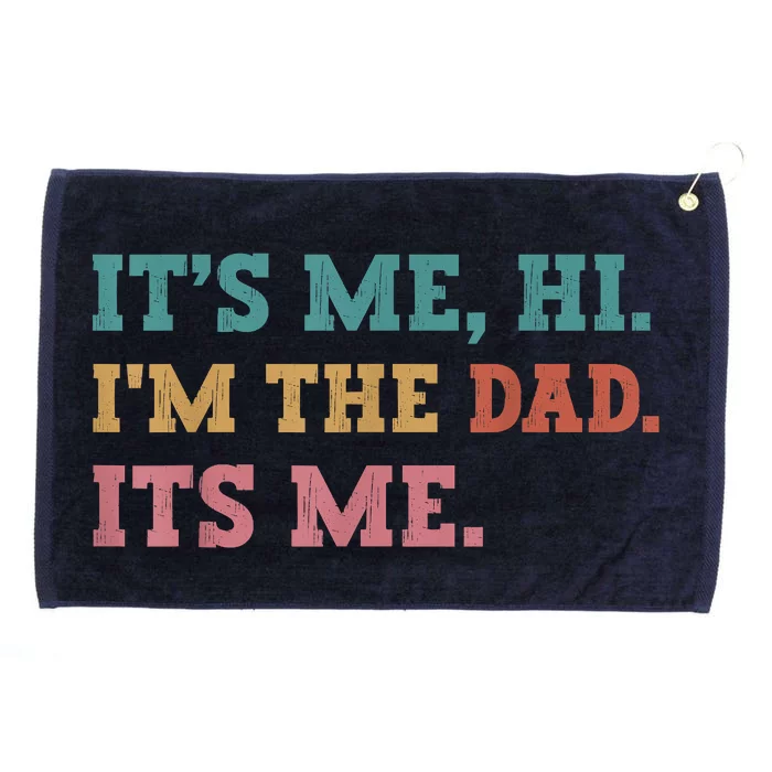 Fathers Day Its Me Hi Im The Dad Its Me Funny Father Grommeted Golf Towel