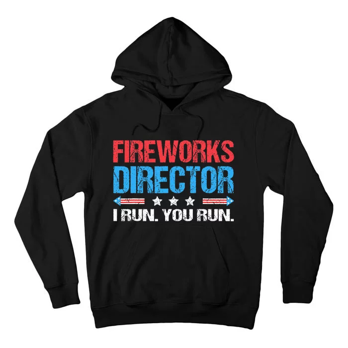 Fireworks Director I Run You Run Funny 4th Of July Tall Hoodie