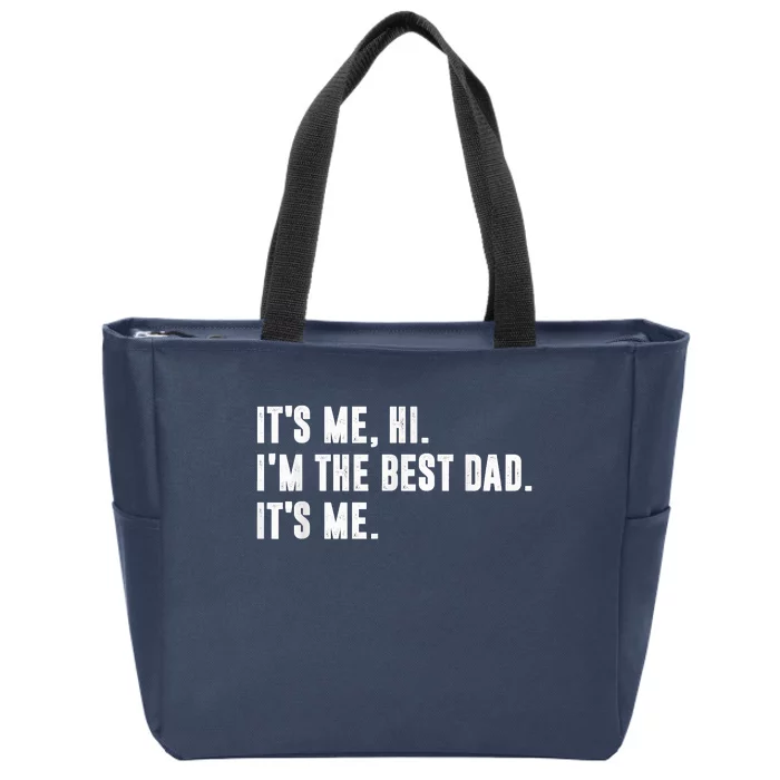 Fathers Day Its Me Hi Im The Best Dad Its Me Zip Tote Bag