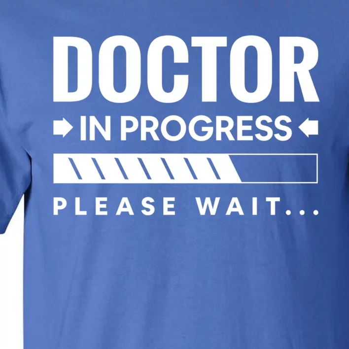 Funny Doctor In Progress Medical Students Funny Gift Tall T-Shirt