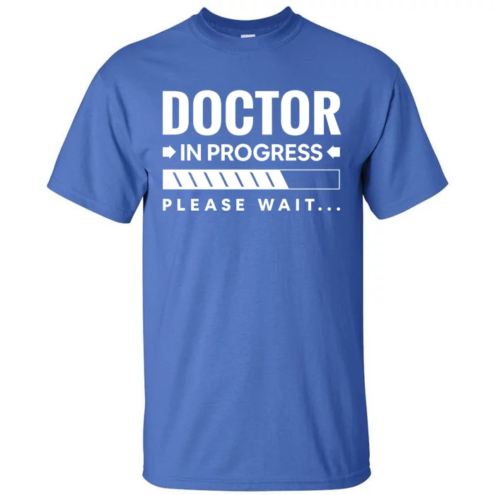 Funny Doctor In Progress Medical Students Funny Gift Tall T-Shirt