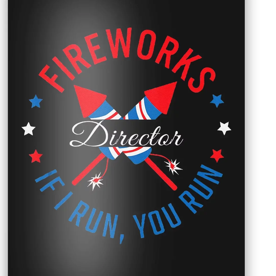 Fireworks Director If I Run You Run 4th Of July Poster