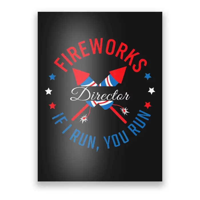 Fireworks Director If I Run You Run 4th Of July Poster