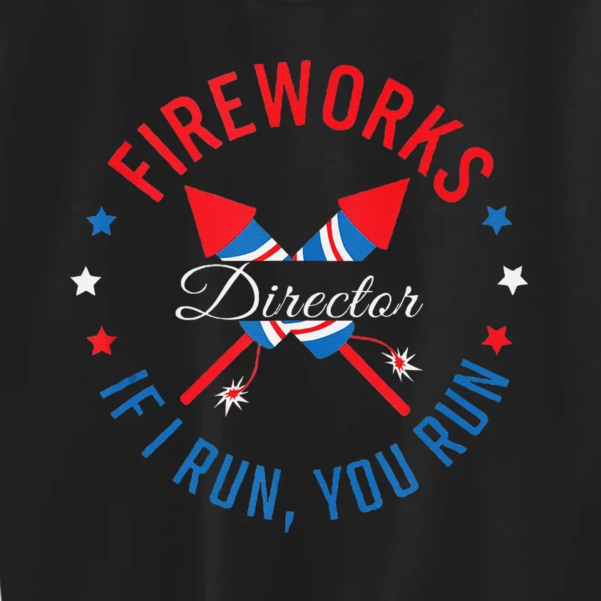 Fireworks Director If I Run You Run 4th Of July Kids Sweatshirt