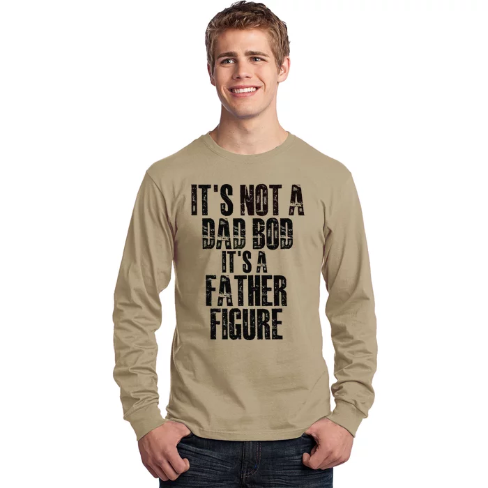 Fathers Day Its Not A Dad Bod Its A Father Figure Gift Long Sleeve Shirt