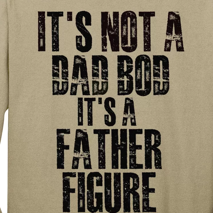 Fathers Day Its Not A Dad Bod Its A Father Figure Gift Long Sleeve Shirt