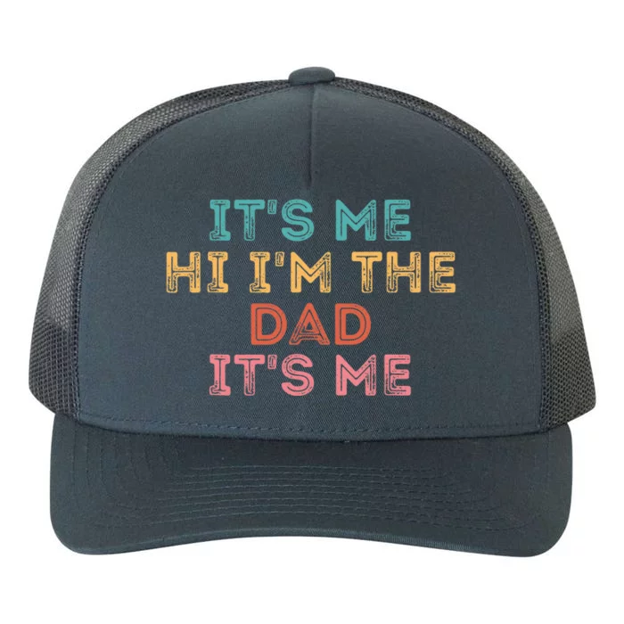 Fathers Day Its Me Hi I'm The Dad Its Me Yupoong Adult 5-Panel Trucker Hat