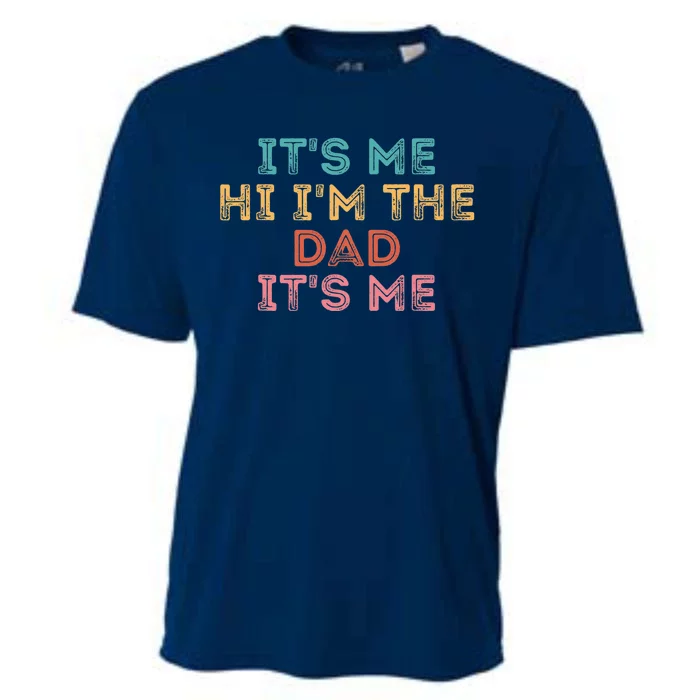 Fathers Day Its Me Hi I'm The Dad Its Me Cooling Performance Crew T-Shirt