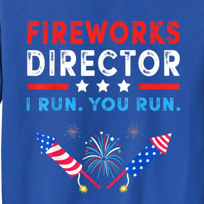 Fireworks Director I Run You Run Funny 4th Of July Outfit Cool Gift Tall Sweatshirt