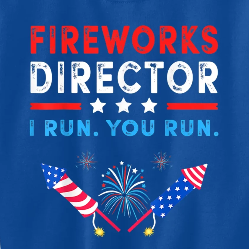 Fireworks Director I Run You Run Funny 4th Of July Outfit Cool Gift Kids Sweatshirt