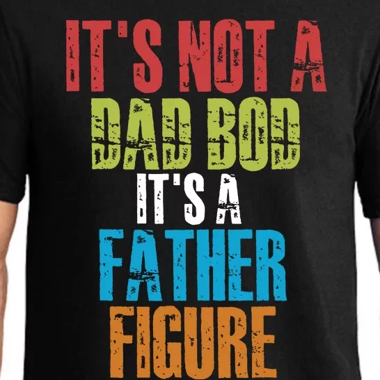 Fathers Day Its Not A Dad Bod Its A Father Figure Pajama Set