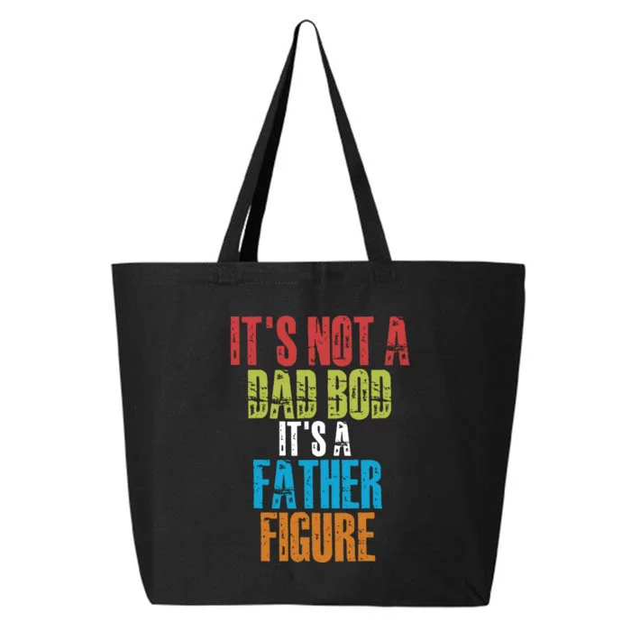 Fathers Day Its Not A Dad Bod Its A Father Figure 25L Jumbo Tote