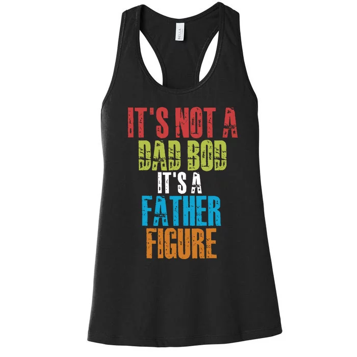 Fathers Day Its Not A Dad Bod Its A Father Figure Women's Racerback Tank