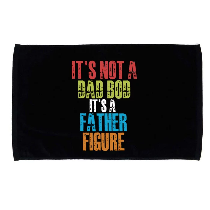 Fathers Day Its Not A Dad Bod Its A Father Figure Microfiber Hand Towel