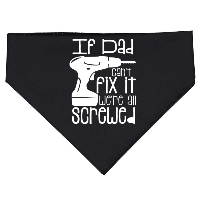 Fathers Day If Dad Cant Fix It USA-Made Doggie Bandana