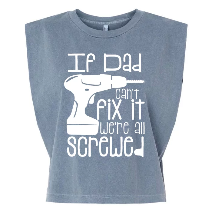 Fathers Day If Dad Cant Fix It Garment-Dyed Women's Muscle Tee