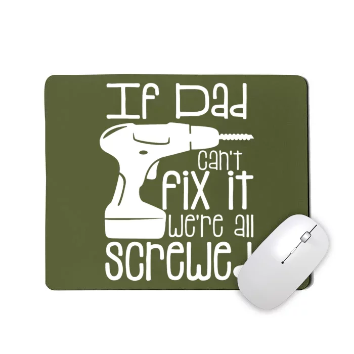 Fathers Day If Dad Cant Fix It Mousepad