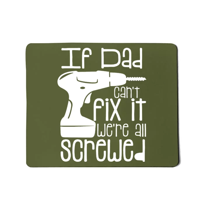 Fathers Day If Dad Cant Fix It Mousepad