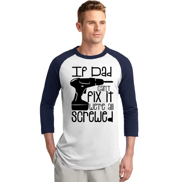 Fathers Day If Dad Cant Fix It Baseball Sleeve Shirt