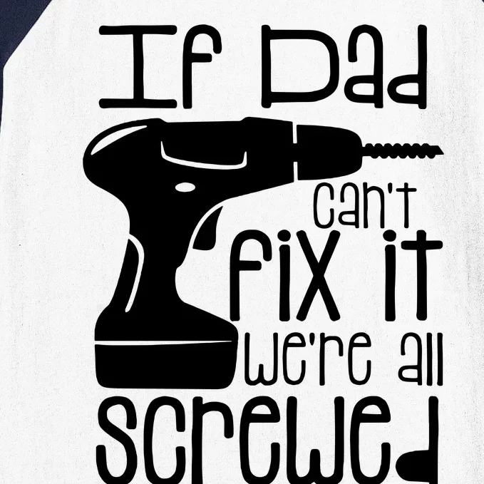 Fathers Day If Dad Cant Fix It Baseball Sleeve Shirt