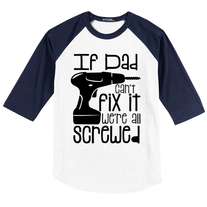 Fathers Day If Dad Cant Fix It Baseball Sleeve Shirt