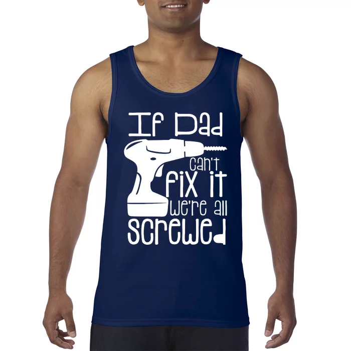 Fathers Day If Dad Cant Fix It Tank Top