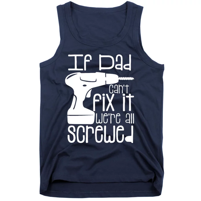 Fathers Day If Dad Cant Fix It Tank Top