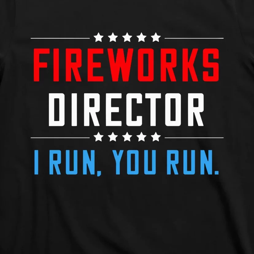 Fireworks Director I Run You Run T-Shirt