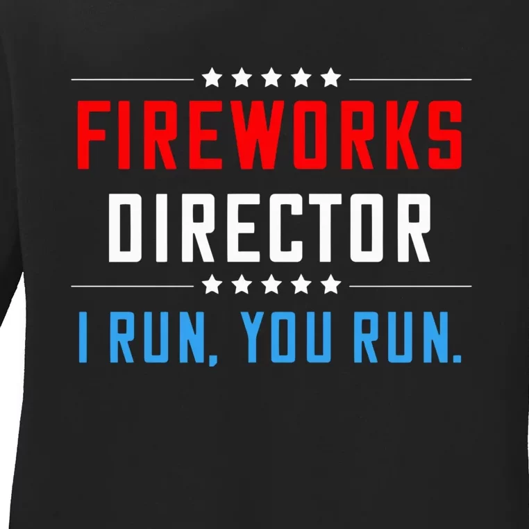 Fireworks Director I Run You Run Ladies Long Sleeve Shirt