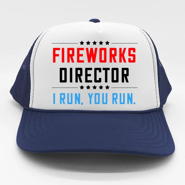 Fireworks Director I Run You Run Trucker Hat