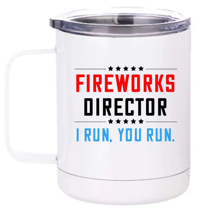 Fireworks Director I Run You Run Front & Back 12oz Stainless Steel Tumbler Cup