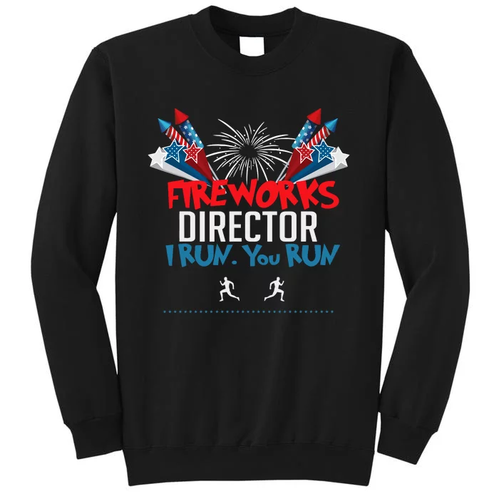 Fireworks Director I Run You Run Tall Sweatshirt