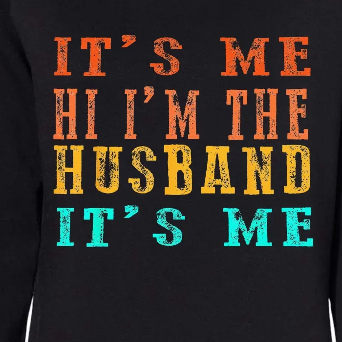 Fathers Day Its Me Hi I'm The Husband Its Me Womens California Wash Sweatshirt