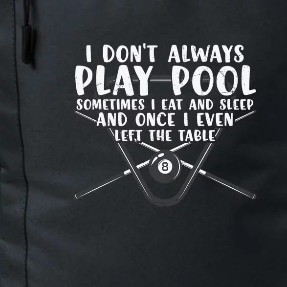 Father's Day I Don't Always Play Pool Billiards Player Gift For Dad Daily Commute Backpack