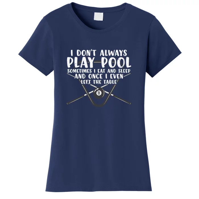 Father's Day I Don't Always Play Pool Billiards Player Gift For Dad Women's T-Shirt