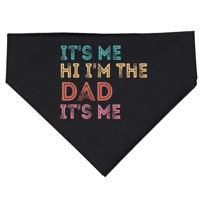 Fathers Day Its Me Hi Im The Dad Its Me USA-Made Doggie Bandana