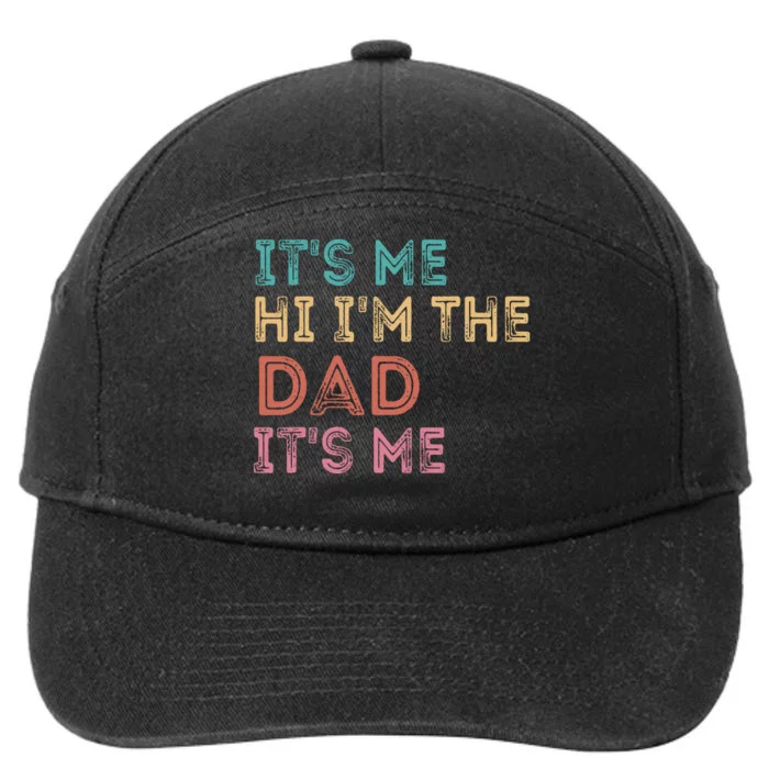 Fathers Day Its Me Hi Im The Dad Its Me 7-Panel Snapback Hat